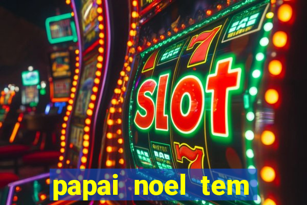 papai noel tem quantos anos